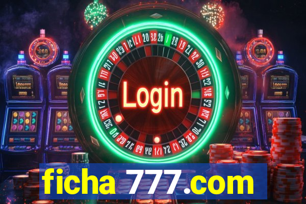 ficha 777.com