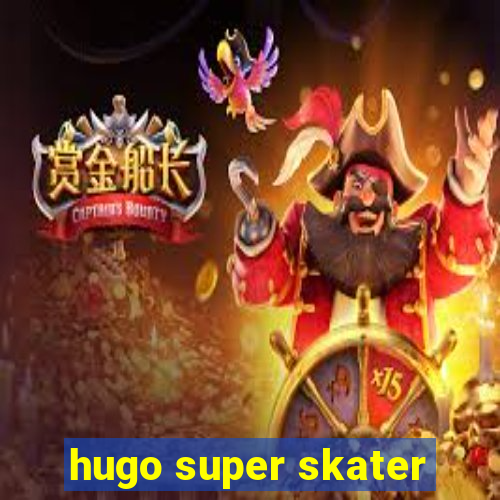 hugo super skater