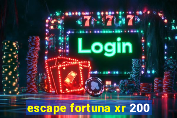 escape fortuna xr 200