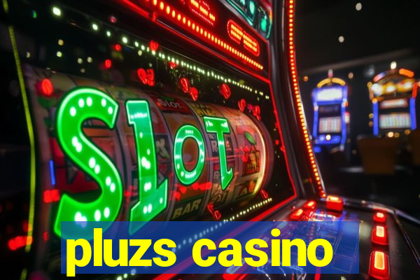 pluzs casino