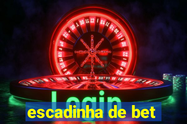 escadinha de bet