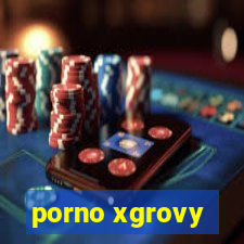 porno xgrovy