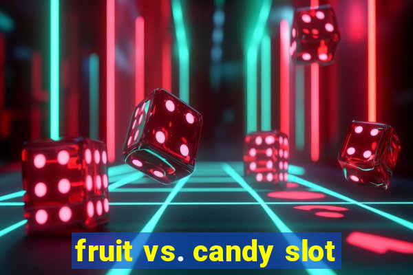 fruit vs. candy slot