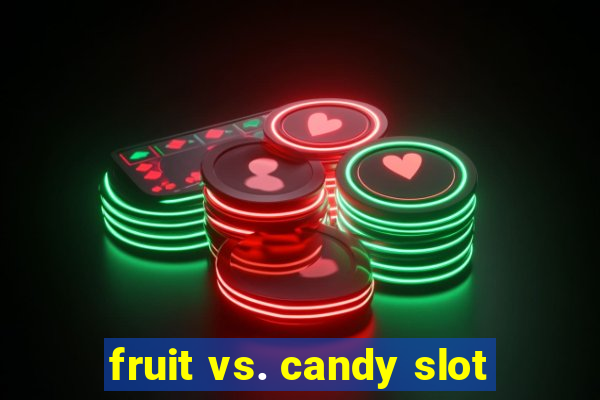 fruit vs. candy slot