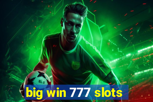 big win 777 slots