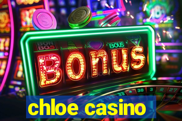 chloe casino