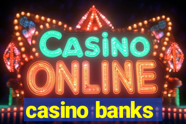 casino banks