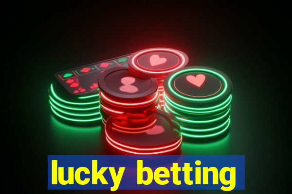 lucky betting