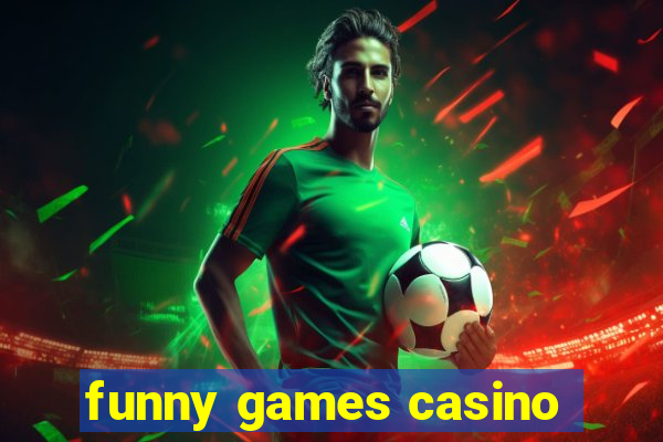 funny games casino