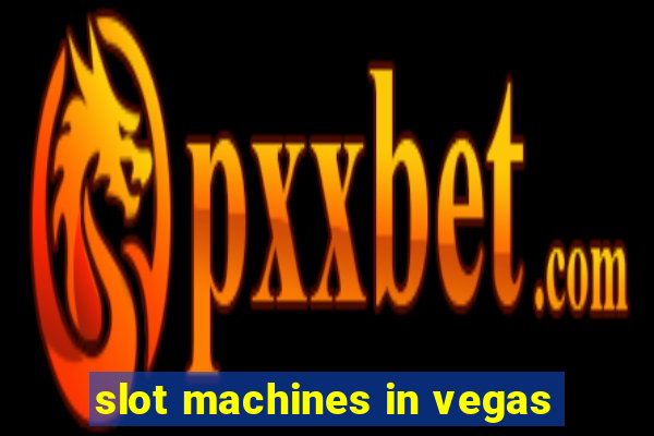 slot machines in vegas