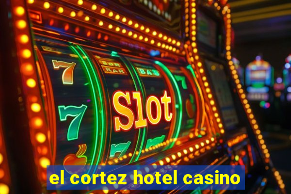 el cortez hotel casino