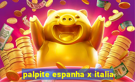 palpite espanha x italia