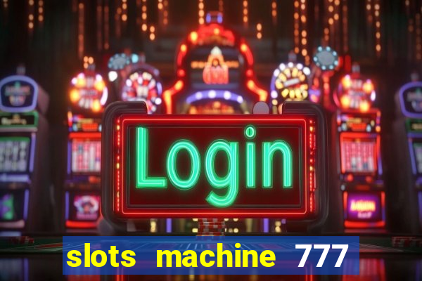 slots machine 777 mega casino