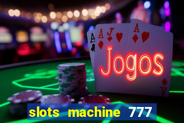 slots machine 777 mega casino