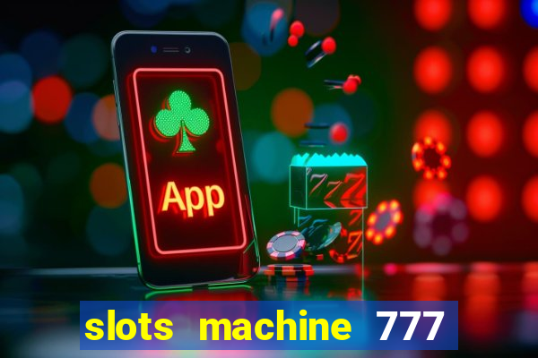 slots machine 777 mega casino