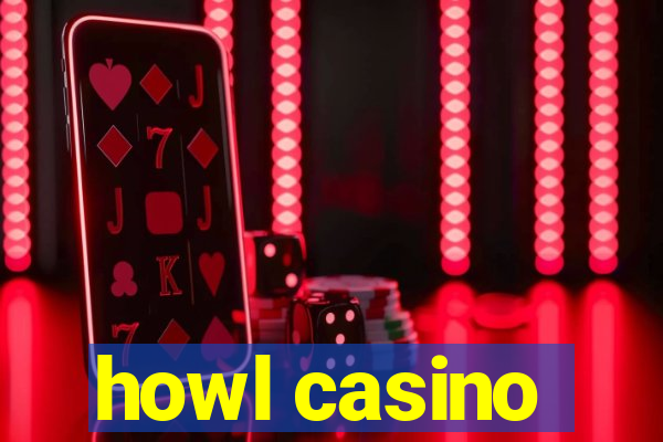 howl casino