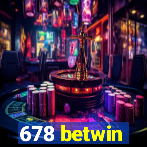 678 betwin