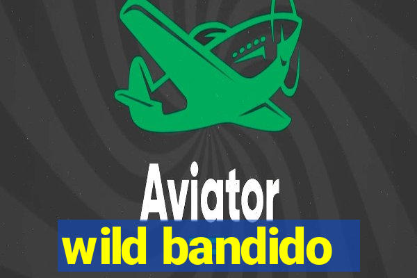 wild bandido