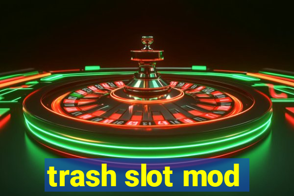 trash slot mod