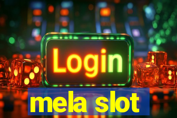 mela slot