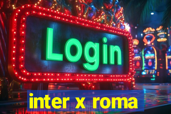 inter x roma