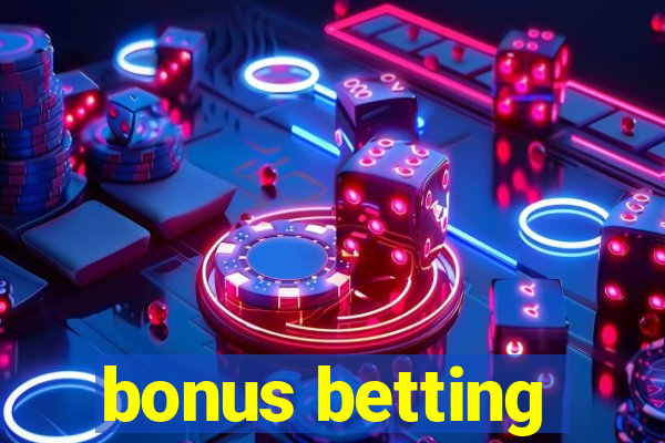 bonus betting