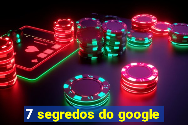 7 segredos do google