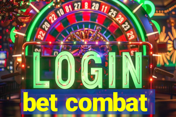 bet combat