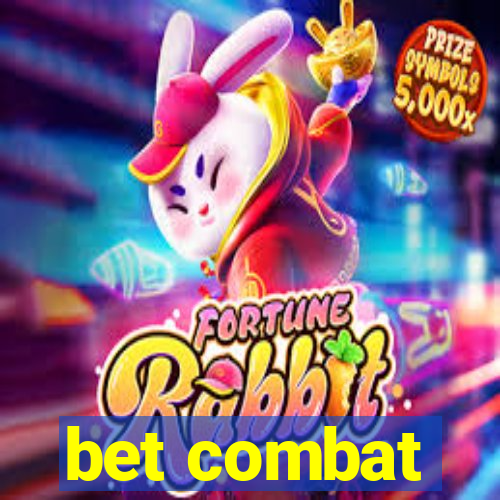 bet combat