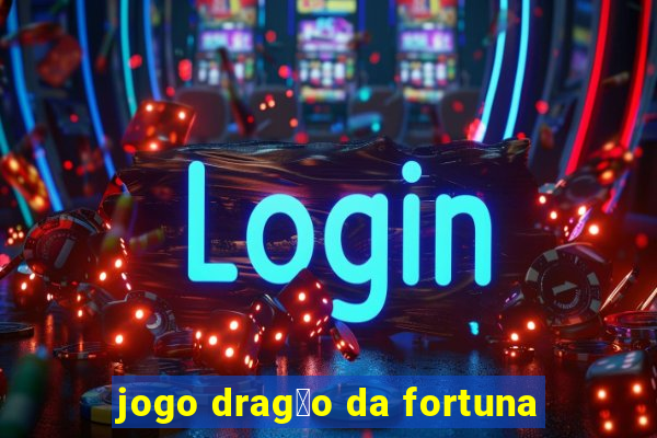 jogo drag茫o da fortuna