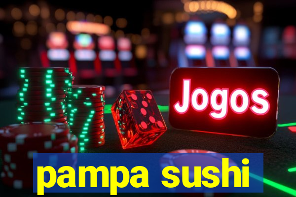 pampa sushi