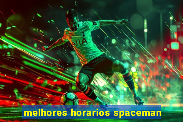 melhores horarios spaceman