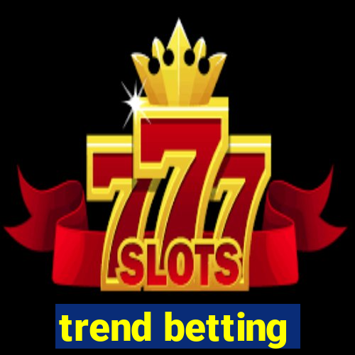 trend betting