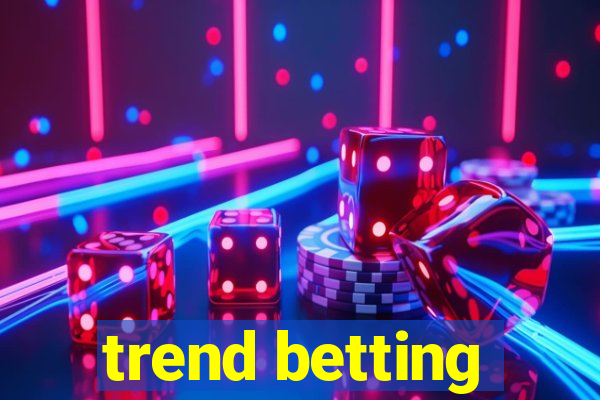 trend betting