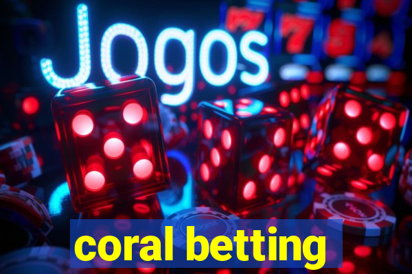 coral betting