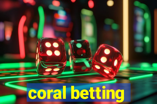 coral betting