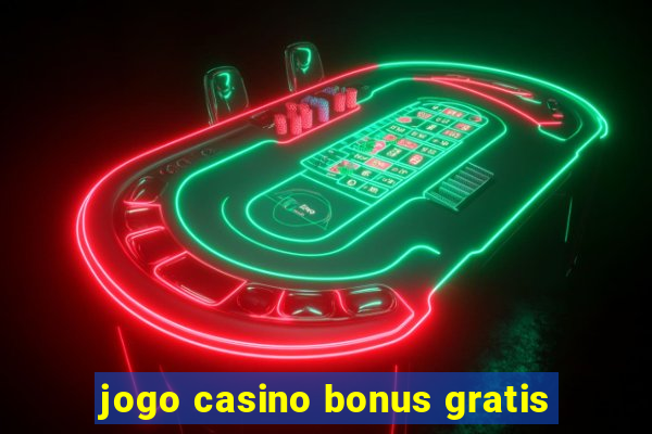 jogo casino bonus gratis