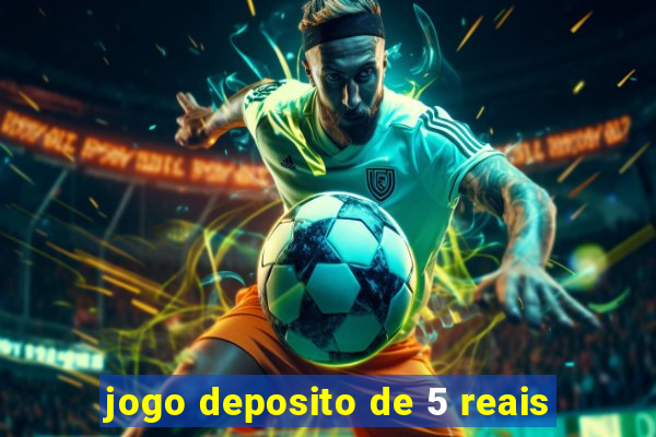 jogo deposito de 5 reais