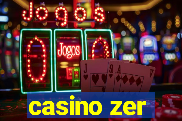 casino zer