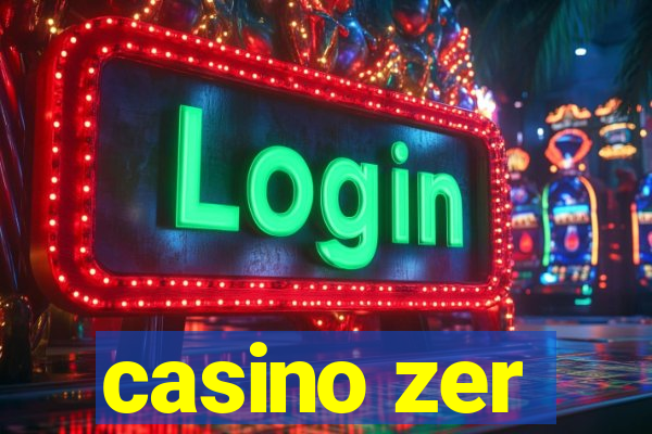 casino zer