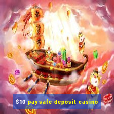 $10 paysafe deposit casino