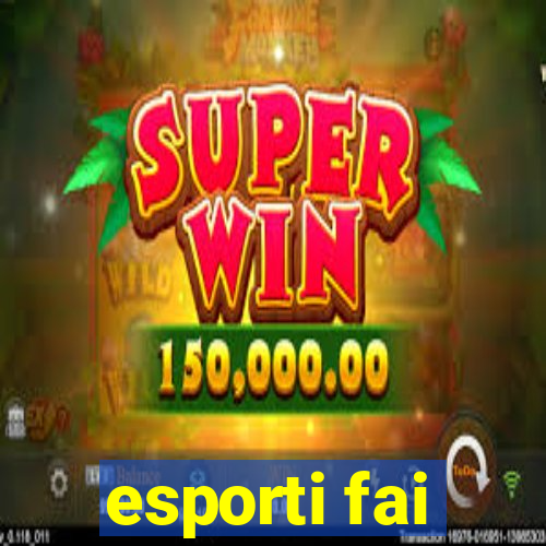 esporti fai