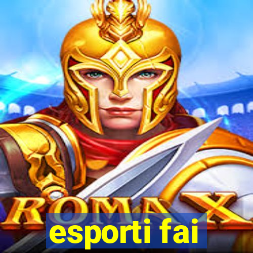 esporti fai