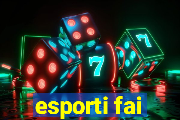 esporti fai