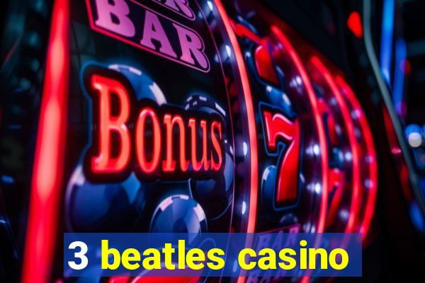 3 beatles casino