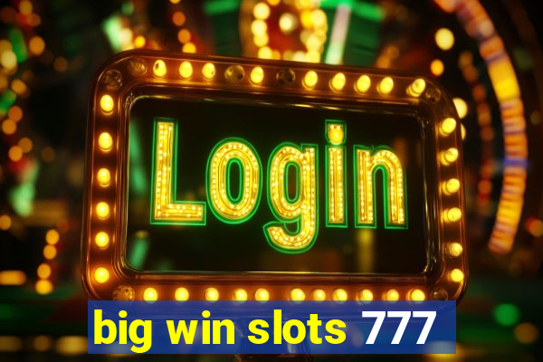 big win slots 777