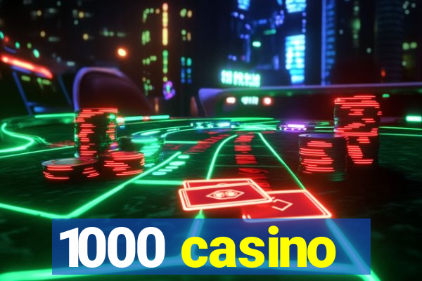 1000 casino