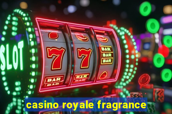 casino royale fragrance