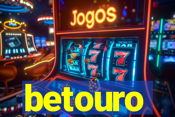 betouro