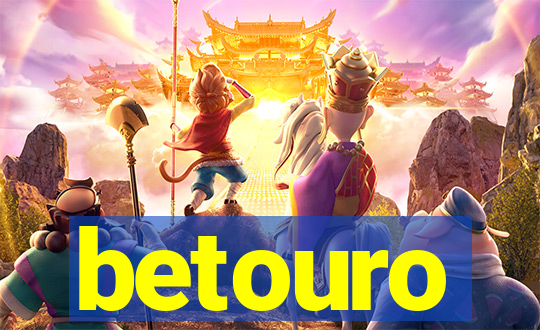 betouro